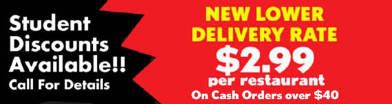 NEW LOWER DELIVERY RATE!  $3.99 per restaurant. On orders of $40 or more.  Other Discounts Do Not Apply