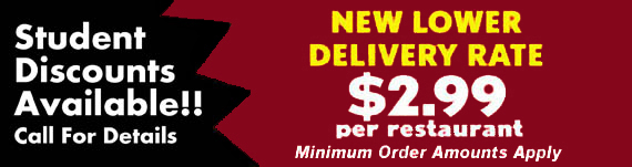 NEW LOWER DELIVERY RATE!  $3.99 per restaurant. On orders of $40 or more.  Other Discounts Do Not Apply