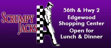 Scrumpy Jacks, 56th & Highway 2, edgewood Shopping Center, Open for Lunch & Dinner