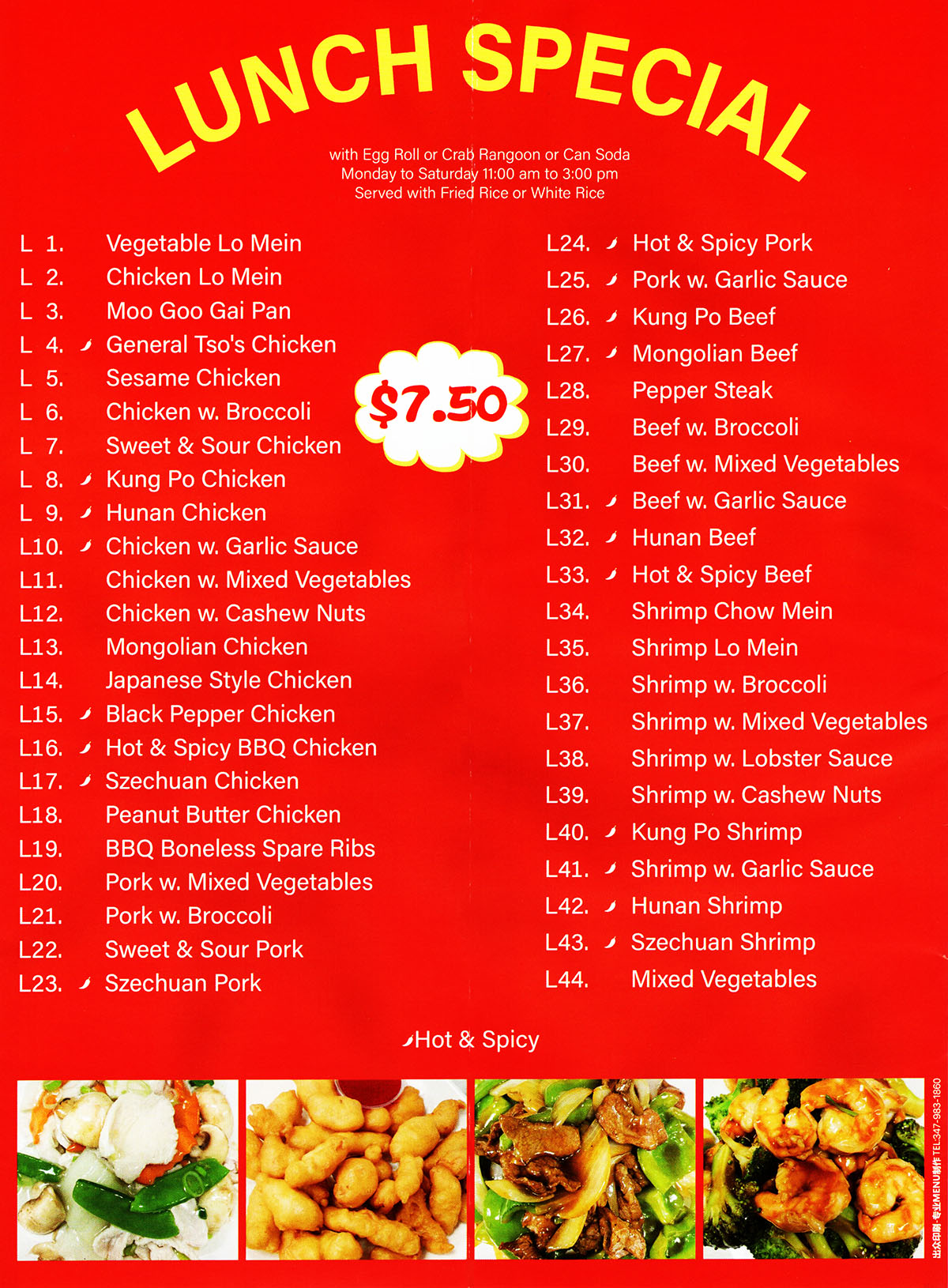 China Garden Chinese Restaurant Menu Page 7
Lunch Specials $5.75
Monday to Saturday: 11:00am to 3:00pm
Served with Fried Rice or White Rice or Brown Rice
L 1. Chicken Chow Mein
L 2. Chicken Lo Mein
L 3. Moo Goo Gai Pan
L 4. **General Tso's Chicken
L 5. SesameChicken 
L 6. Chicken w. Broccoli 
L 7. Sweet & Sour Chicken
L 8. **Kung Po Chicken
L 9. **Hunan Chicken
L 10. **Chicken w. Garlic Sauce
L 11. Chicken w. Mixed Vegetable
L 12. Chicken w. Cashew Nut
L 13. Mongolian Chicken
L 14. Japanese Style Chicken
L 15. **Black Pepper Chicken
L 16. **Hot & Spicy BBQ Chicken
L 17. Bang Bang Chicken
L 18. Peanut Butter Chicken
L 19. BBQ Boneless Spare Ribs
L 20. Pork w. Mixed Vegetable
L 21. Pork w. Broccoli
L 22. Sweet & Sour Pork
L 23. **Szechuan Shredded Pork
L 24. **Hot & Spicy Shredded Pork
L 25. **Shredded Pork w. Garlic Sauce
L 26. **Kung Po Beef
L 27. Mongolian Beef
L 28. Pepper Steak
L 29. Beef w. Broccoli
L 30. Beef w. Mixed Vegetable
L 31. **Beef w. Garlic Sauce
L 32. **Hunan Beef
L 33. **Hot & Spicy Beef
L 34. Shrimp Chow Mein
L 35. Shrimp Lo Mein
L 36. Shrimp w. Broccoli
L 37. Shrimp w. Mixed Vegetable
L 38. Shrimp w. Lobster Sauce
L 39. Shrimp w. Cashew Nut
L 40. **Kung Po Shrimp
L 41. **Shrimp w. Garlic Sauce
L 42. **Hunan Shrimp
L 43. **Szechuan Shrimp
L 44. Mixed Vegetable
Menu Provided By: Metro Dining Delivery www.MetroDiningDelivery.com 402-474-7335